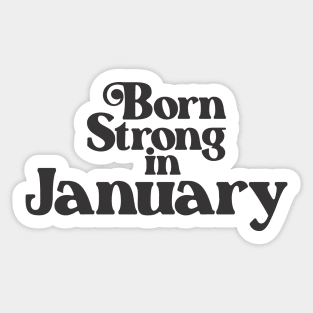 Born Strong in January - Birth Month - Birthday Sticker